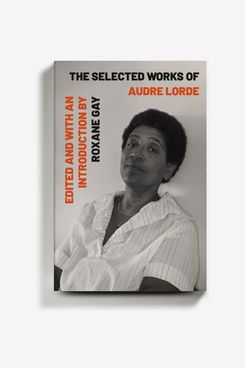 ‘The Selected Works of Audre Lorde,' Edited by Roxane Gay
