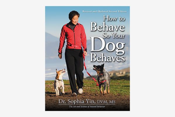 How to Behave So Your Dog Behaves, by Dr. Sophia Yin