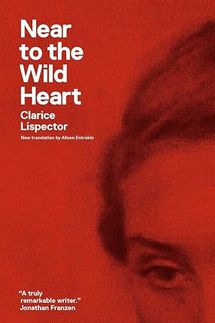 ‘Near to the Wild Heart,’ by Clarice Lispector