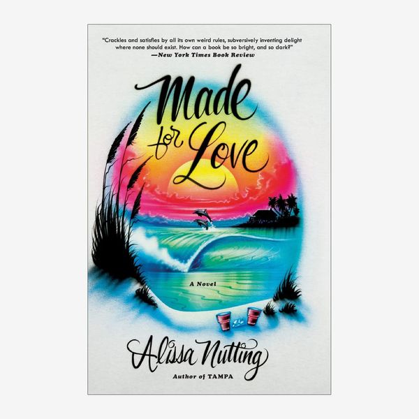 “Made for Love” by Alissa Nutting