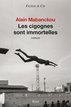 Les Cigognes Sont Immortelles by Alain Mabanckou