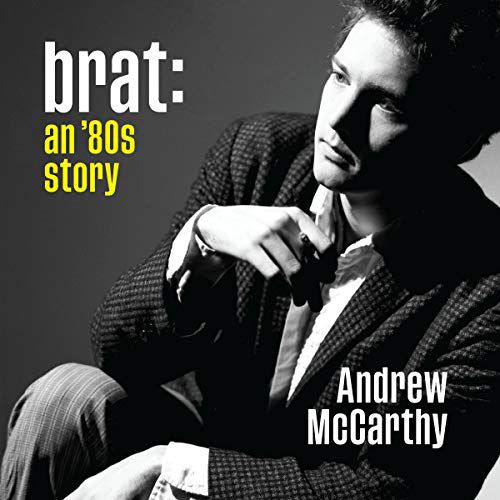 Brat: An ‘80s Story by Andrew McCarthy