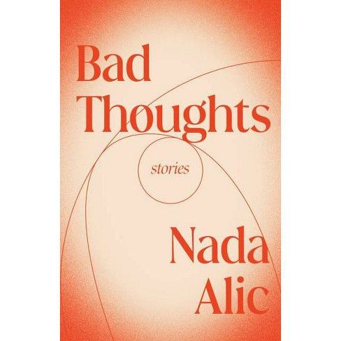 Bad Thoughts: Stories by Nada Alic