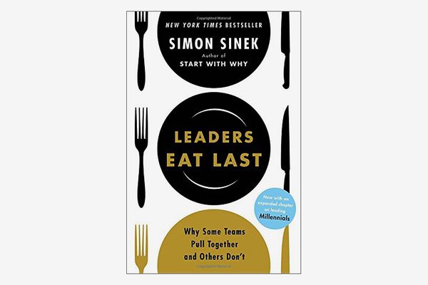 Leaders Eat Last: Why Some Teams Pull Together and Others Don’t