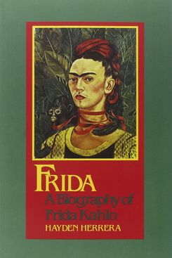 Frida: A Biography of Frida Kahlo by Hayden Herrera