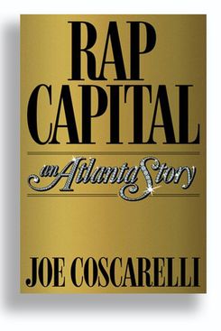 ‘Rap Capital: An Atlanta Story,’ by Joe Coscarelli