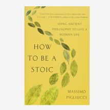 How to be a Stoic: Using Ancient Philosophy To Live Modern Life