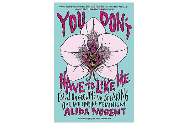 You Don’t Have to Like Me by Alida Nugent