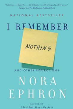 “I Remember Nothing and Other Reflections,” by Nora Ephron