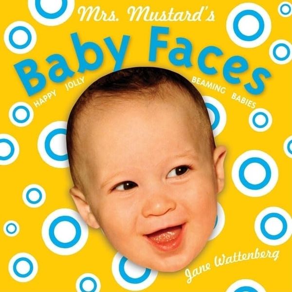 ‘Mrs. Mustard’s Baby Faces,’ by Jane Wattenberg