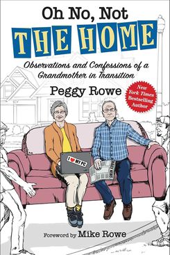 ‘Oh No, Not “The Home”: Observations and Confessions of a Grandmother in Transition’ by Peggy Rowe