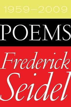 ‘Poems 1959-2009’ by Frederick Seidel