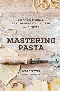 Mastering Pasta: The Art and Practice of Handmade Pasta, Gnocchi, and Risotto