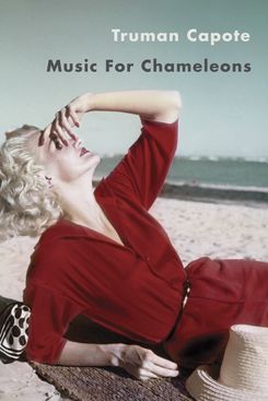 Music for Chameleons, by Truman Capote