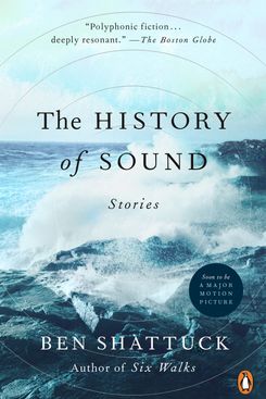 The History of Sound, by Ben Shattuck