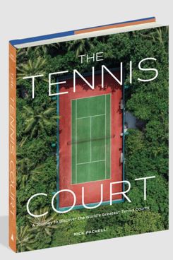 ‘The Tennis Court: A Journey to Discover the World’s Greatest Tennis Courts’ by Nick Pachelli