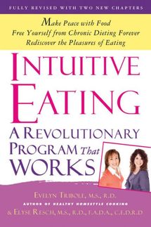 Intuitive Eating: A Revolutionary Program That Works by Evelyn Tribole and Elyse Resch