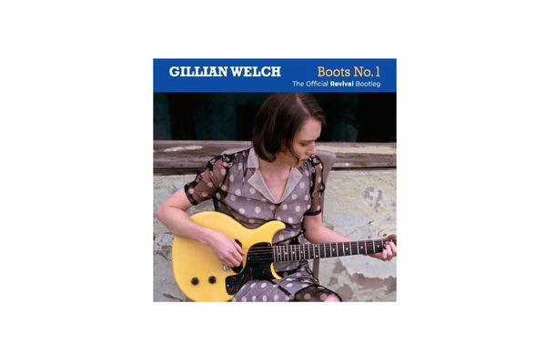 Gillian Welch, Boots No. 1: The Official Revival Bootleg