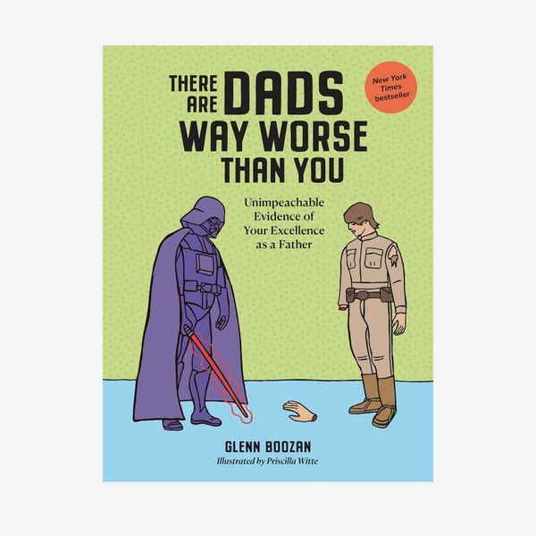 'There Are Dads Way Worse Than You' by Glenn Boozan