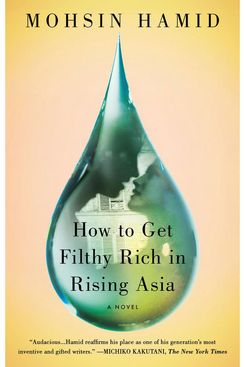 “How to Get Filthy Rich in Rising Asia,” by Mohsin Hamid