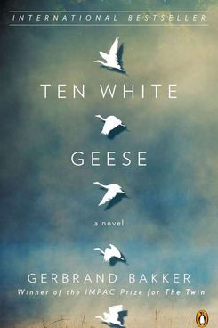 Ten White Geese by Gerbrand Bakker