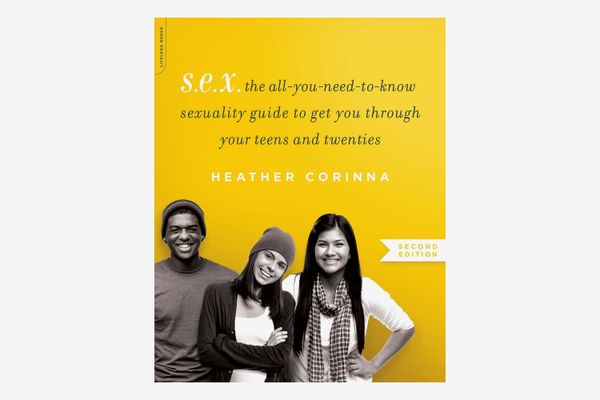 S.E.X.: The All-You-Need-to-Know Sexuality Guide to Get You Through Your Teens and Twenties
