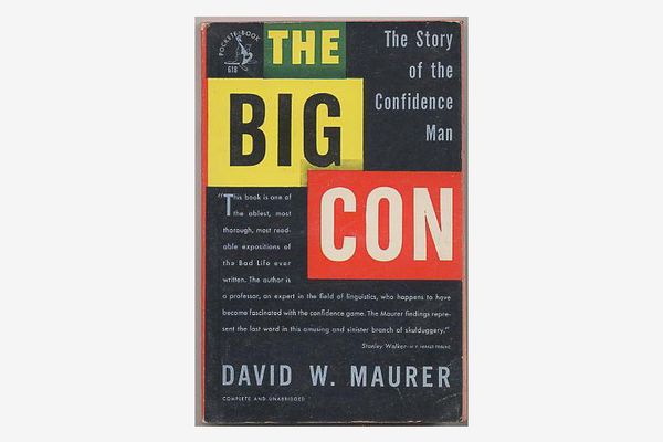 The Big Con: The Story of the Confidence Man by David Maurer