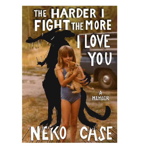 'The Harder I Fight the More I Love You: A Memoir,' by Neko Case