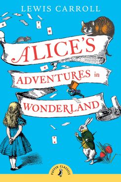 Alice’s Adventures in Wonderland by Lewis Carroll