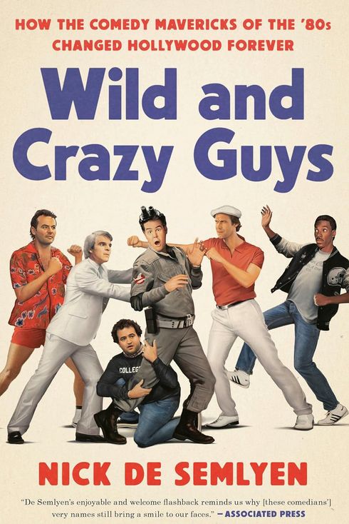 Wild and Crazy Guys: How the Comedy Mavericks of the ‘80s Changed Hollywood Forever by Nick de Semlyen (2020)