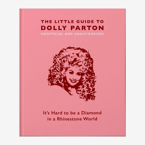 The Little Guide to Dolly Parton: It’s Hard to be a Diamond in a Rhinestone World