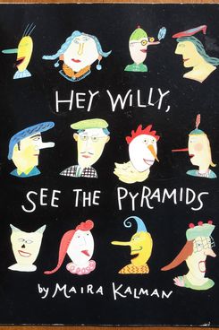 ‘Hey Willy, See the Pyramids,’ by Maira Kalman