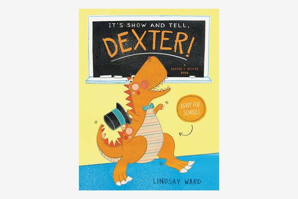 It's Show and Tell, Dexter! by Lindsay Ward