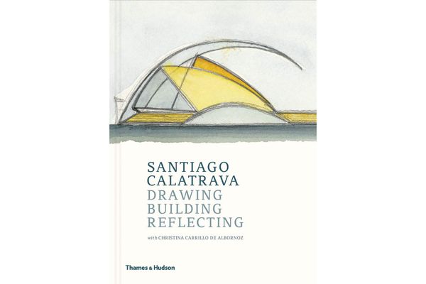 Drawing, Building, Reflecting by Santiago Calatrava With Cristina Carrillo de Albornoz