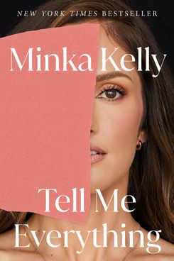 Tell Me Everything, by Minka Kelly