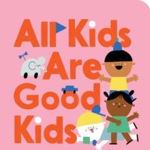 All Kids Are Good Kids by Judy Carey Nevin