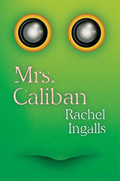 Mrs. Caliban, by Rachel Ingalls