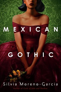 Mexican Gothic, by Silvia Moreno-Garcia (June 30)