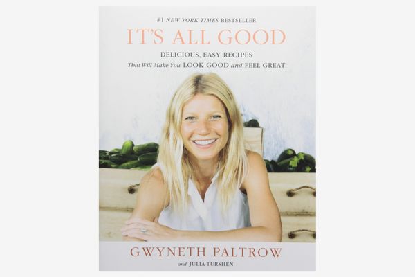 It’s All Good: Delicious, Easy Recipes That Will Make You Look Good and Feel Great by Gwyneth Paltrow