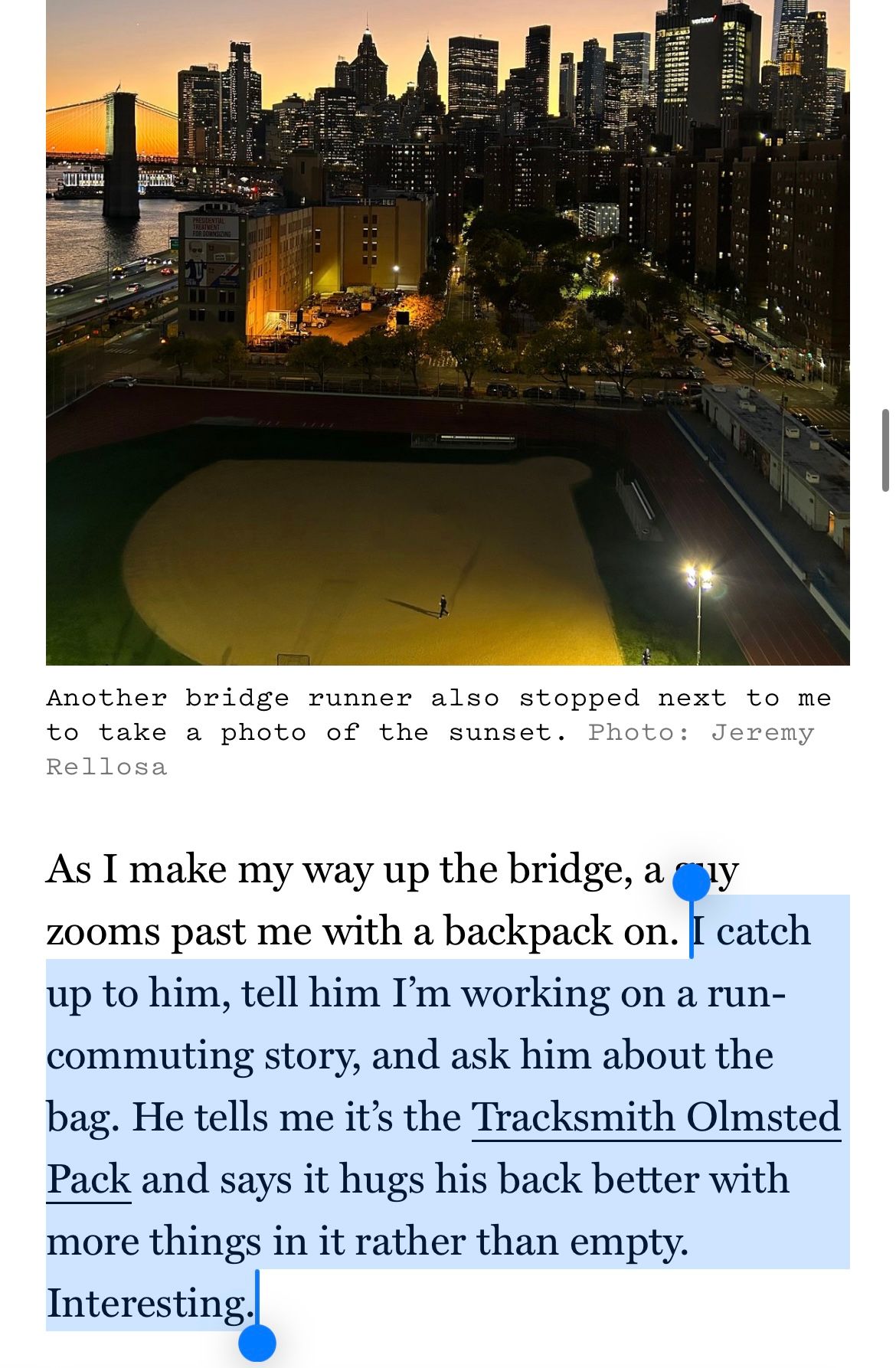 A screenshot from Jeremy Rellosa’s week of run commuting; the highlighted words are “I catch up to him, tell him I’m working on a run-commuting story, and ask him about the bag. He tells me it’s the Tracksmith Olmsted Pack and says it hugs his back better with more things in it rather than empty. Interesting.”