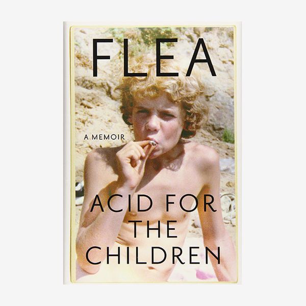 “Acid for the Children: A Memoir” by Flea