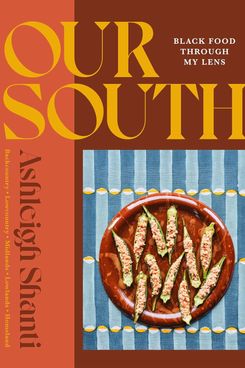 ‘Our South: Black Food Through My Lens,’ by Ashleigh Shanti