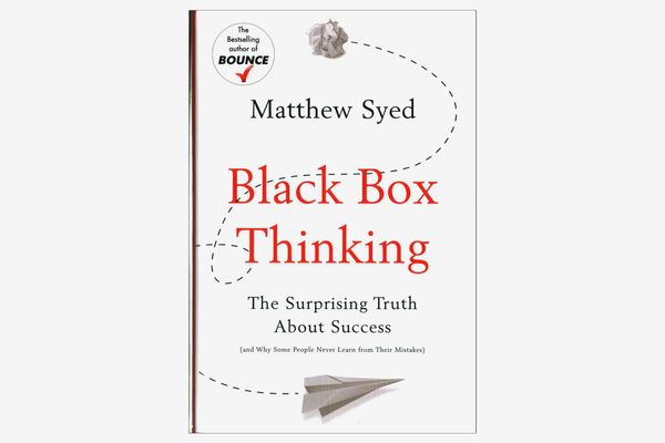 Black Box Thinking, by Matthew Syed