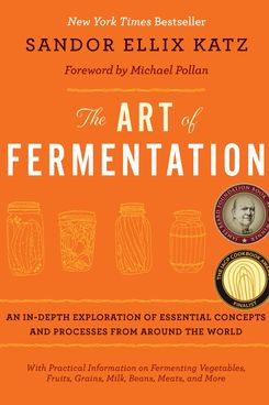 'The Art of Fermentation,' by Sandor Ellix Katz