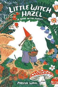 ‘Little Witch Hazel,’ by Phoebe Wahl