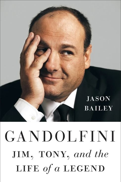 Gandolfini: Jim, Tony, and the Life of a Legend by Jason Bailey