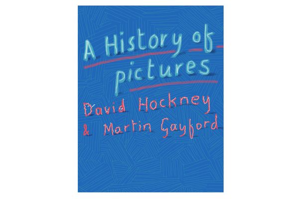 A History of Pictures, by David Hockney and Martin Gayford