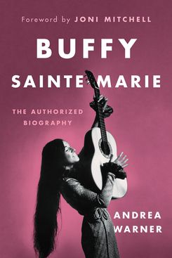 Buffy Sainte-Marie: The Authorized Biography, by Andrea Warner (Greystone Books, Sept. 25)