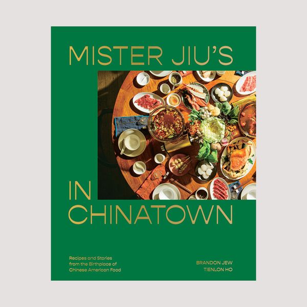 Mister Jiu's in Chinatown: Recipes and Stories from the Birthplace of Chinese American Food