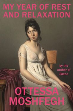 My Year of Rest and Relaxation by Ottessa Moshfegh